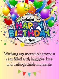 70 Elegant Belated Birthday Wishes, Blessings and Greetings