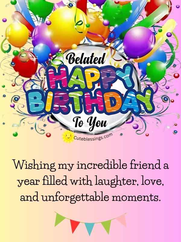70 Elegant Belated Birthday Wishes, Blessings and Greetings