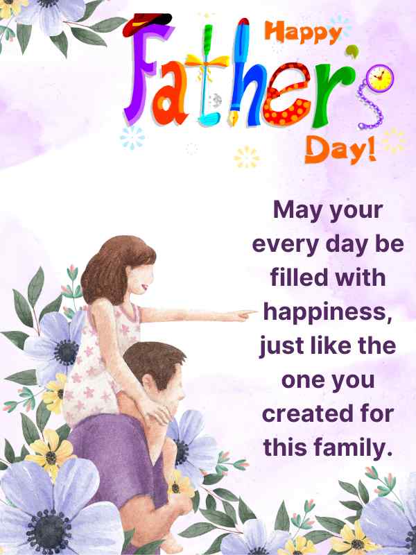A touching Father's Day illustration of a daughter sitting on her father's shoulders, surrounded by soft flowers, with the message: "May your every day be filled with happiness, just like the one you created for this family.